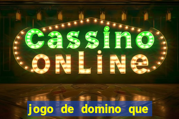 jogo de domino que ganha dinheiro